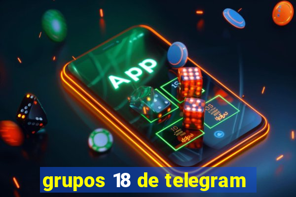 grupos 18 de telegram